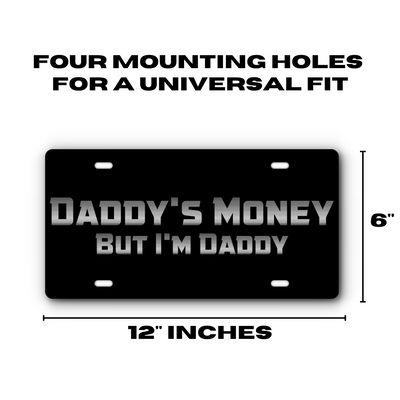 Daddy's Money, But I'm Daddy - Vanity Aluminum License Plate - Black & Stainless